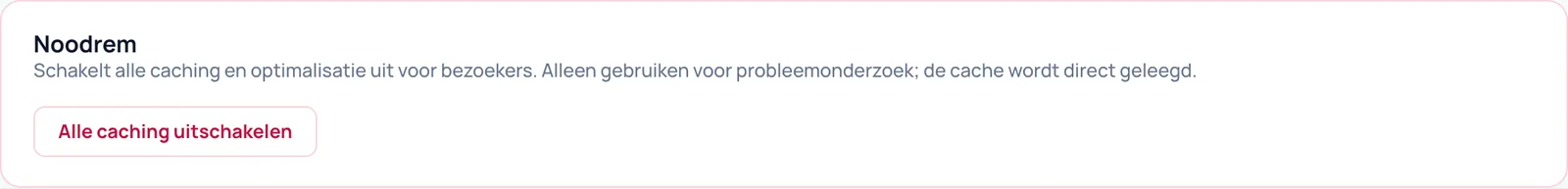 De kaart Noodrem met de knop Alle caching uitschakelen